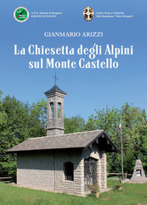 La Chiesetta degli Alpini sul Monte Castello - Librerie.coop La Chiesetta degli Alpini sul Monte Castello - Librerie.coop