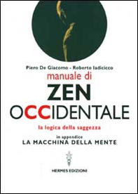 Manuale di Zen Occidentale. La logica della saggezza. In appendice: La macchina della mente - Librerie.coop Manuale di Zen Occidentale. La logica della saggezza. In appendice: La macchina della mente - Librerie.coop
