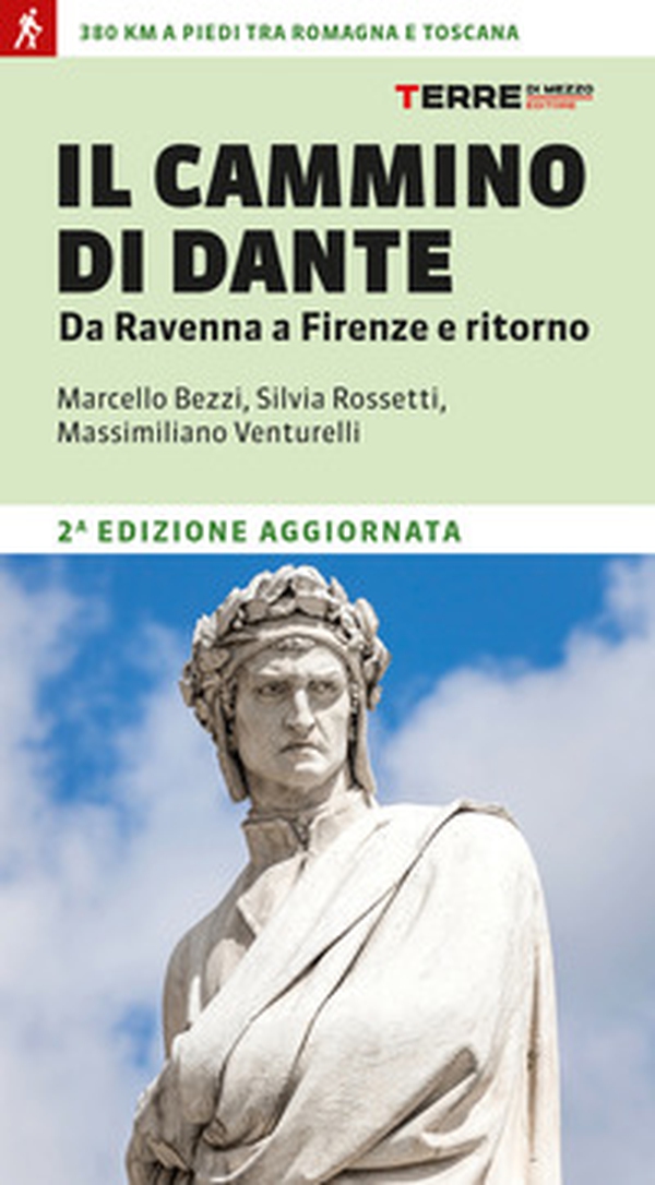 Il cammino di Dante. Da Ravenna a Firenze e ritorno. 380 km a piedi tra Romagna e Toscana - Librerie.coop Il cammino di Dante. Da Ravenna a Firenze e ritorno. 380 km a piedi tra Romagna e Toscana - Librerie.coop