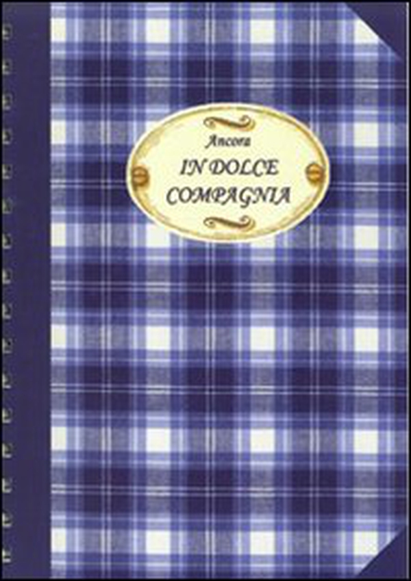 Ancora in dolce compagnia - Librerie.coop Ancora in dolce compagnia - Librerie.coop
