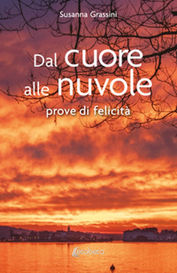 Dal cuore alle nuvole. Prove di felicità - Librerie.coop