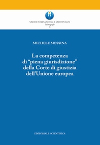 La competenza di «piena giurisdizione» della Corte di giustizia dell'Unione europea - Librerie.coop