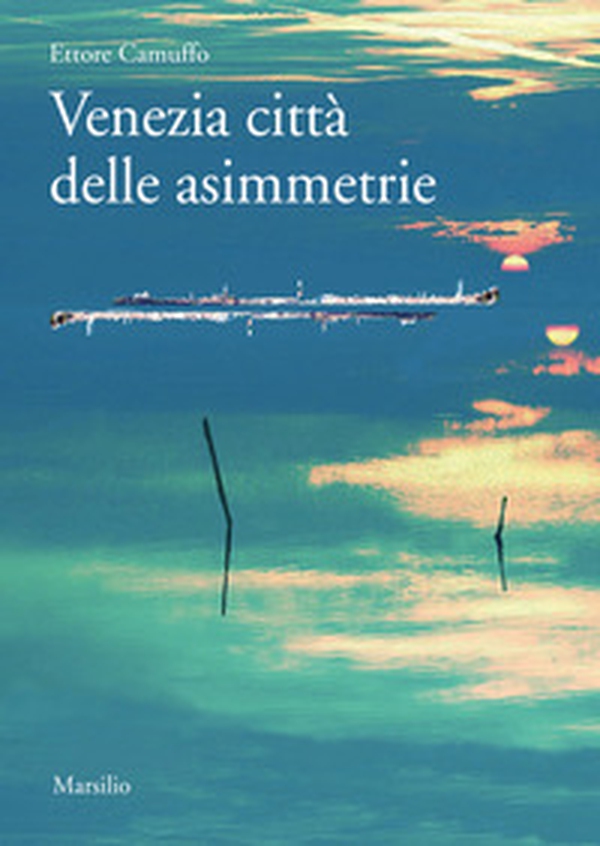 Venezia città delle asimmetrie - Librerie.coop Venezia città delle asimmetrie - Librerie.coop