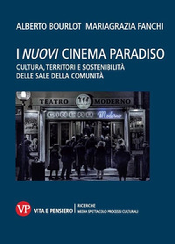 I nuovi cinema paradiso. Cultura, territori e sostenibilità delle Sale della comunità - Librerie.coop I nuovi cinema paradiso. Cultura, territori e sostenibilità delle Sale della comunità - Librerie.coop