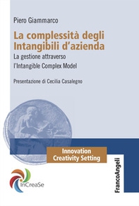 La complessità degli intangibili d'azienda. La gestione attraverso l'Intangible Complex Model - Librerie.coop