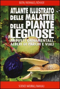 Atlante illustrato delle malattie delle piante legnose. Arbusti ornamentali, alberi di parchi e viali - Librerie.coop Atlante illustrato delle malattie delle piante legnose. Arbusti ornamentali, alberi di parchi e viali - Librerie.coop
