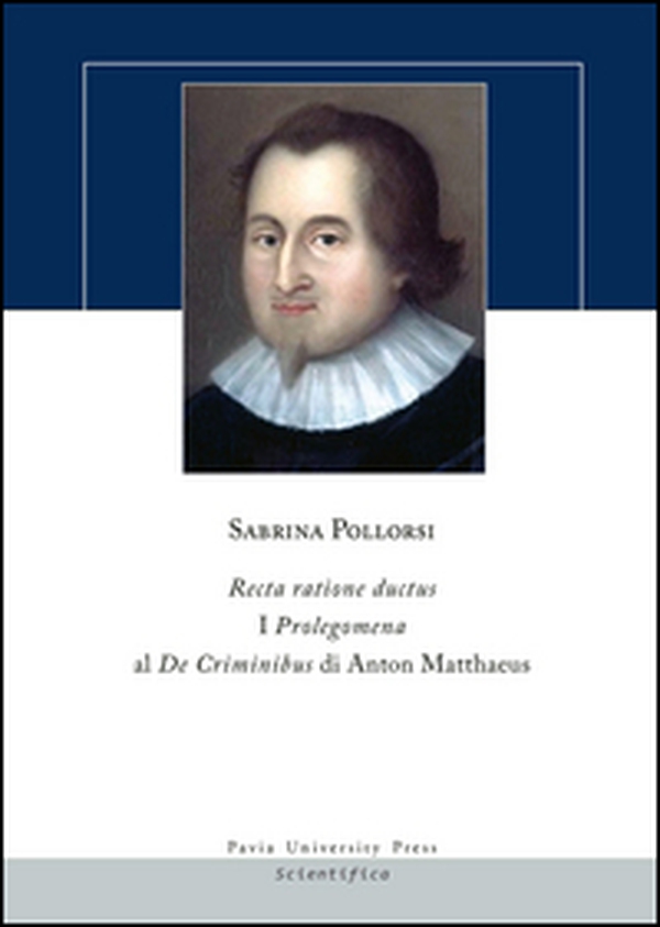 Recta ratione ductus. I Prolegomena al De Criminibus di Anton Matthaeus - Librerie.coop Recta ratione ductus. I Prolegomena al De Criminibus di Anton Matthaeus - Librerie.coop