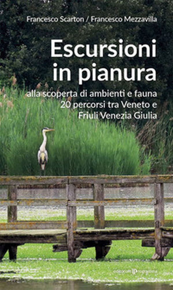 Escursioni in pianura. Alla scoperta di ambienti e fauna, 20 percorsi tra Veneto e Friuli Venezia Giulia - Librerie.coop Escursioni in pianura. Alla scoperta di ambienti e fauna, 20 percorsi tra Veneto e Friuli Venezia Giulia - Librerie.coop