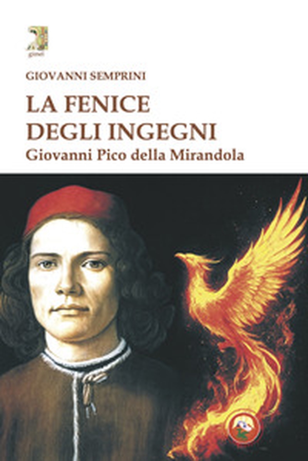 La fenice degli ingegni. Giovanni Pico della Mirandola - Librerie.coop