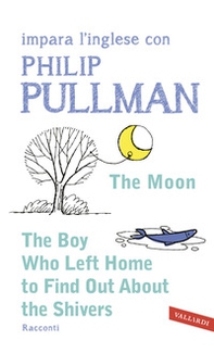 The boy who left home to find out about the shivers. Impara l'inglese con Philip Pullman - Librerie.coop The boy who left home to find out about the shivers. Impara l'inglese con Philip Pullman - Librerie.coop