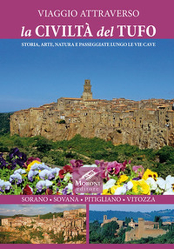 Viaggio attraverso la civiltà del tufo. Storia, arte, natura e passeggiate lungo le Vie Cave. Sorano, Sovana, Pitigliano, Vitozza - Librerie.coop Viaggio attraverso la civiltà del tufo. Storia, arte, natura e passeggiate lungo le Vie Cave. Sorano, Sovana, Pitigliano, Vitozza - Librerie.coop