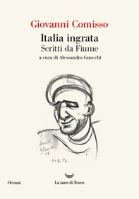 Italia ingrata. Scritti da Fiume - Librerie.coop