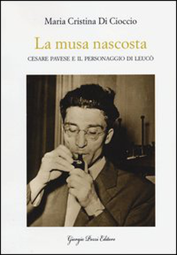 La musa nascosta. Cesare Pavese e il personaggio di Leucò - Librerie.coop