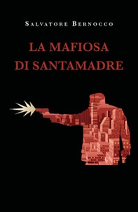 La mafiosa di Santamadre - Librerie.coop