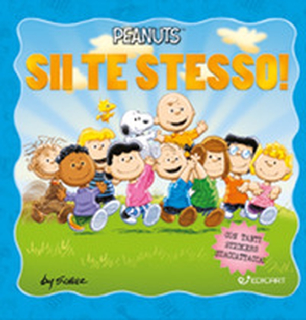 Sii te stesso! Peanuts - Librerie.coop Sii te stesso! Peanuts - Librerie.coop