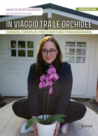 In viaggio tra le orchidee. Consigli semplici per fioriture straordinarie - Librerie.coop