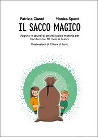 Il Sacco Magico. Appunti e spunti di attività ludico-motoria per i bambini dai 18 mesi ai 6 anni - Librerie.coop Il Sacco Magico. Appunti e spunti di attività ludico-motoria per i bambini dai 18 mesi ai 6 anni - Librerie.coop