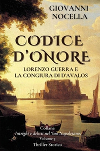 Codice d'onore. Lorenzo Guerra e la congiura di d'Avalos - Librerie.coop