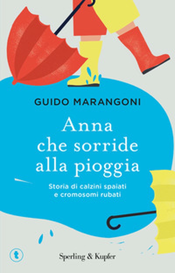 Anna che sorride alla pioggia. Storia di calzini spaiati e cromosomi rubati - Librerie.coop Anna che sorride alla pioggia. Storia di calzini spaiati e cromosomi rubati - Librerie.coop