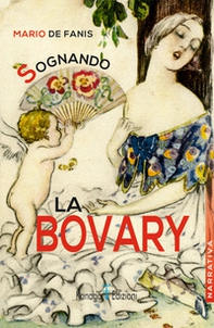 Sognando la Bovary - Librerie.coop Sognando la Bovary - Librerie.coop