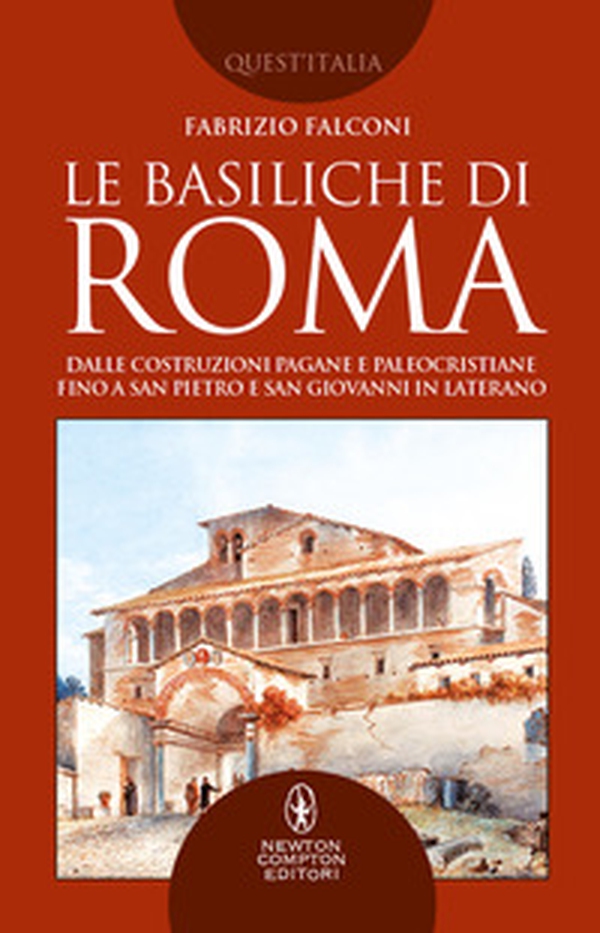 Le basiliche di Roma. Dalle costruzioni pagane e paleocristiane fino a San Pietro e San Giovanni in Laterano - Librerie.coop Le basiliche di Roma. Dalle costruzioni pagane e paleocristiane fino a San Pietro e San Giovanni in Laterano - Librerie.coop
