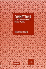 Connettoma. La nuova geografia della mente - Librerie.coop Connettoma. La nuova geografia della mente - Librerie.coop