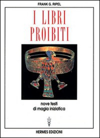 I libri proibiti. Nove testi di magia iniziatica - Librerie.coop