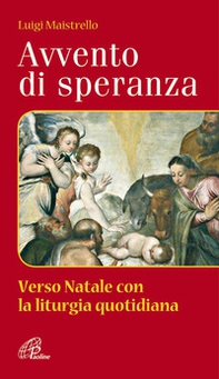 Avvento di speranza. Verso Natale con la liturgia quotidiana - Librerie.coop Avvento di speranza. Verso Natale con la liturgia quotidiana - Librerie.coop