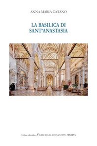 La Basilica di Sant'Anastasia. Ediz. italiana e inglese - Librerie.coop
