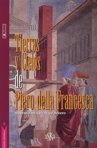 Tierras y cielos de Piero della Francesca. Itinerario en tierras de Arezzo - Librerie.coop Tierras y cielos de Piero della Francesca. Itinerario en tierras de Arezzo - Librerie.coop