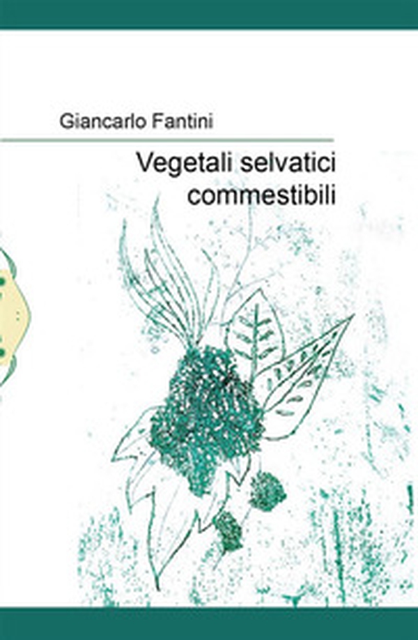 Vegetali selvatici commestibili - Librerie.coop Vegetali selvatici commestibili - Librerie.coop