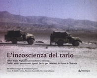 L'incoscenza del tarlo. 1968: Italia, Afghanistan, Kashmir e ritorno. Dodici amici percorrono, ignari, la via per l'Oxiana di Byron e Chatwin - Librerie.coop