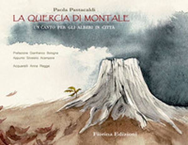 La quercia di Montale. Un canto per gli alberi in città - Librerie.coop La quercia di Montale. Un canto per gli alberi in città - Librerie.coop