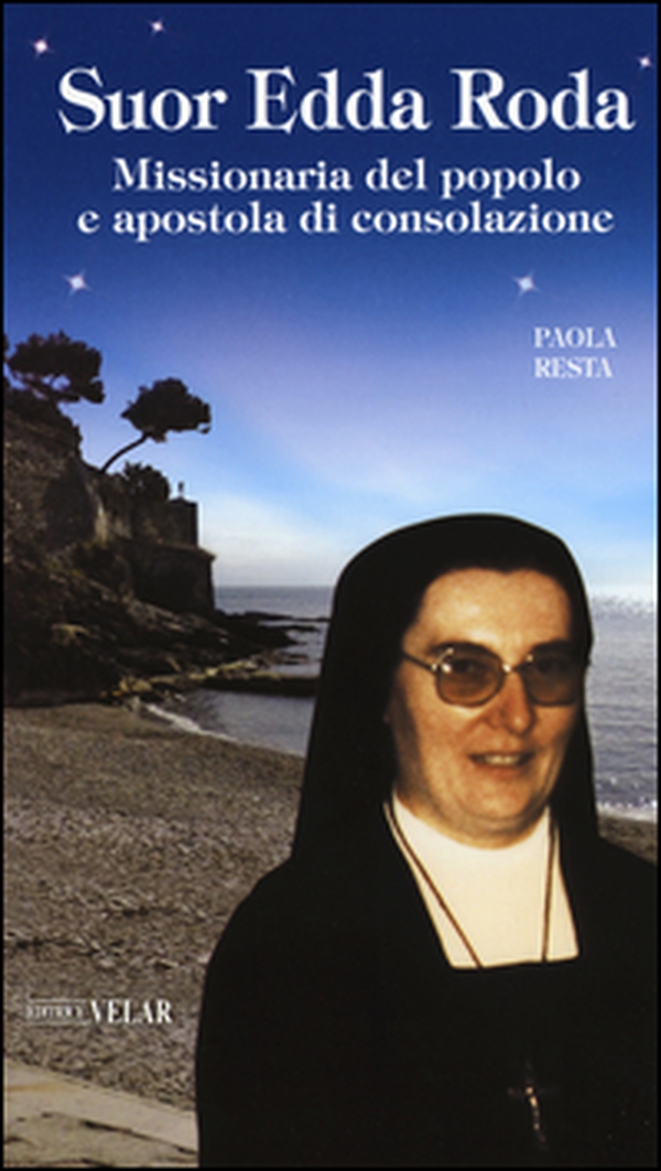 Suor Edda Roda. Missionaria del popolo e apostola di consolazione - Librerie.coop Suor Edda Roda. Missionaria del popolo e apostola di consolazione - Librerie.coop