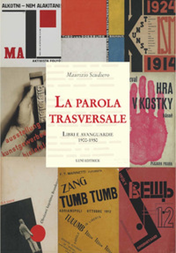 La parola trasversale. Libri e avanguardie 1900-1950 - Librerie.coop La parola trasversale. Libri e avanguardie 1900-1950 - Librerie.coop