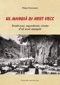 Mangià di nost vecc. Tradizione, ingredienti, ricette d'ul nost mangià (Ul) - Librerie.coop Mangià di nost vecc. Tradizione, ingredienti, ricette d'ul nost mangià (Ul) - Librerie.coop