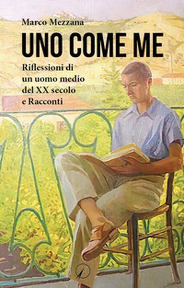 Uno come me. Riflessioni di un uomo medio del XX secolo e racconti - Librerie.coop Uno come me. Riflessioni di un uomo medio del XX secolo e racconti - Librerie.coop