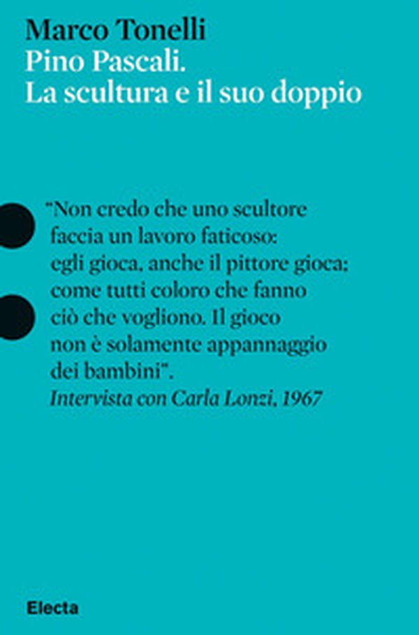 Pino Pascali. La scultura e il suo doppio - Librerie.coop Pino Pascali. La scultura e il suo doppio - Librerie.coop