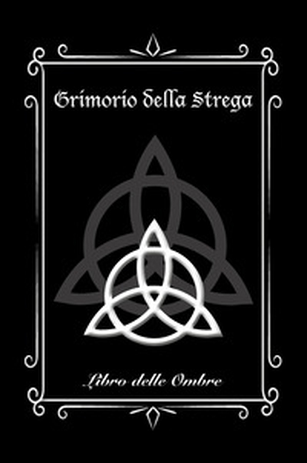 Grimorio della Strega. Libro delle Ombre (Medium) - Librerie.coop Grimorio della Strega. Libro delle Ombre (Medium) - Librerie.coop