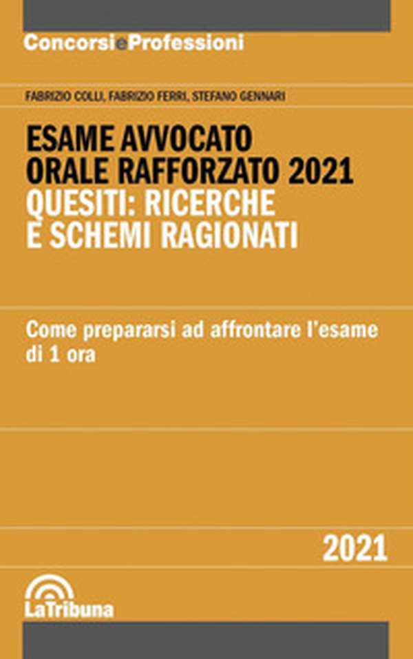 Esame avvocato. Orale rafforzato 2021. Quesiti: ricerche e schemi ragionati. Come prepararsi ad affrontare l'esame di 1 ora - Librerie.coop Esame avvocato. Orale rafforzato 2021. Quesiti: ricerche e schemi ragionati. Come prepararsi ad affrontare l'esame di 1 ora - Librerie.coop