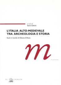 L'Italia alto-medievale tra archeologia e storia. Studi in ricordo di Ottone D'Assia - Librerie.coop