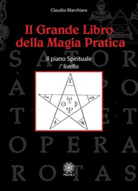 Il grande libro della magia pratica. Il piano spirituale. 1° livello - Librerie.coop