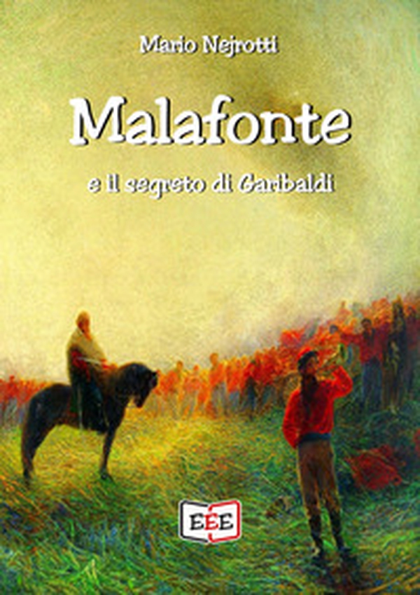Malafonte e il segreto di Garibaldi - Librerie.coop Malafonte e il segreto di Garibaldi - Librerie.coop
