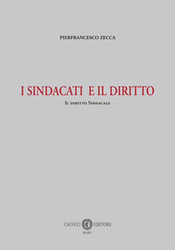I sindacati e il diritto. Il diritto sindacale - Librerie.coop