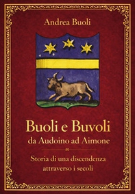 Buoli e Buvoli. Da Audoino ad Aimone. Storia di una discendenza attraverso i secoli - Librerie.coop
