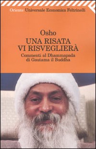 Una risata vi risveglierà. Commenti al Dhammapada di Gautama il Buddha - Librerie.coop Una risata vi risveglierà. Commenti al Dhammapada di Gautama il Buddha - Librerie.coop