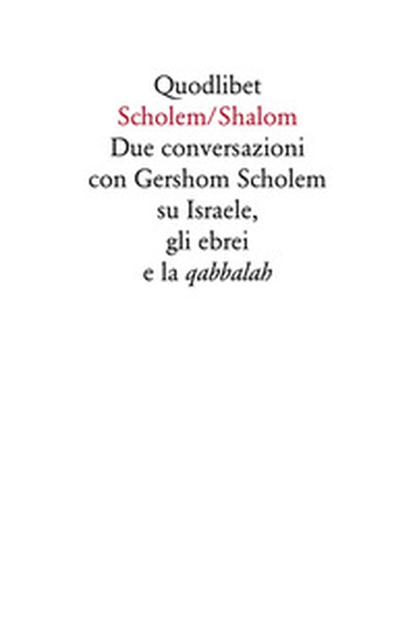Scholen/Shalon. Due conversazioni con Gershom Scholem su Israele, gli ebrei e la quabbalah - Librerie.coop