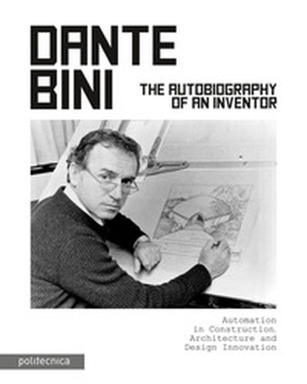 Dante Bini. The autobiography of an inventor - Librerie.coop Dante Bini. The autobiography of an inventor - Librerie.coop