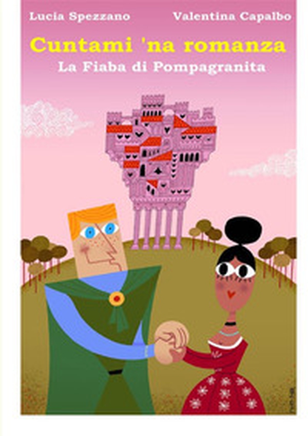 Cuntami 'na romanza. La fiaba di Pompagranita - Librerie.coop Cuntami 'na romanza. La fiaba di Pompagranita - Librerie.coop