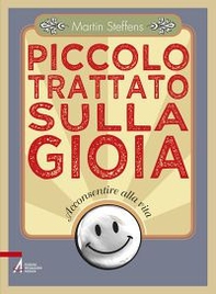Piccolo trattato sulla gioia. Acconsentire alla vita - Librerie.coop